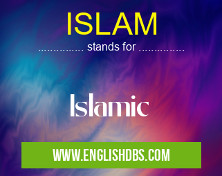 ISLAM means Islamic ISLAM