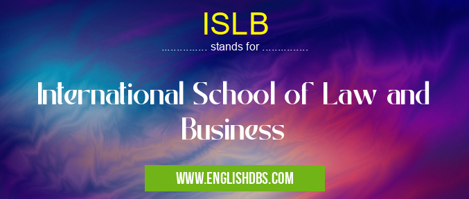 ISLB means International School of Law and Business ISLB