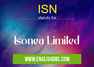 ISN means Isonea Limited ISN