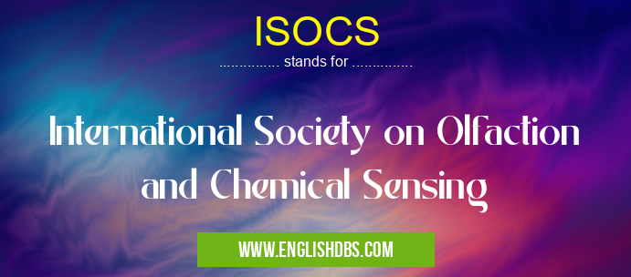 ISOCS means International Society on Olfaction and Chemical Sensing ISOCS