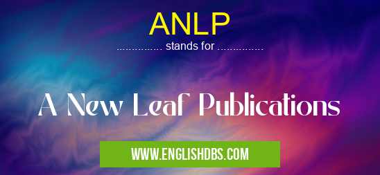 ANLP means A New Leaf Publications ANLP
