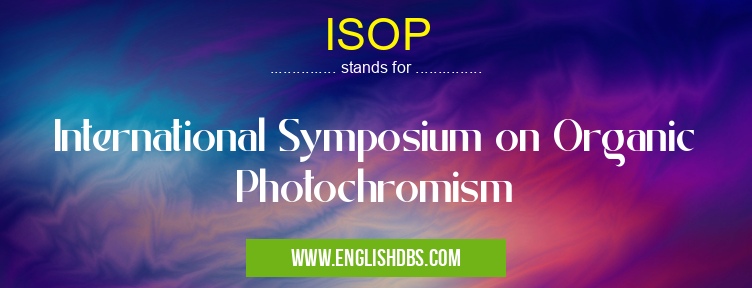 ISOP means International Symposium on Organic Photochromism ISOP