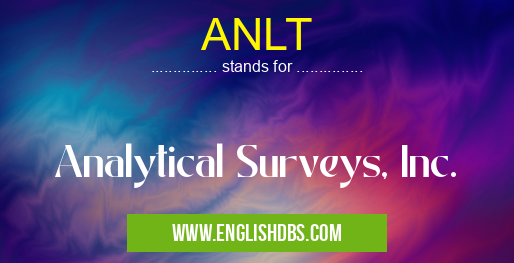 ANLT means Analytical Surveys, Inc. ANLT