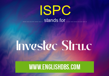 ISPC means Investec Stru.c ISPC