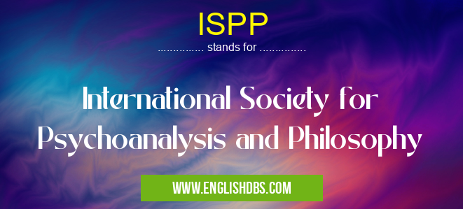 ISPP means International Society for Psychoanalysis and Philosophy ISPP