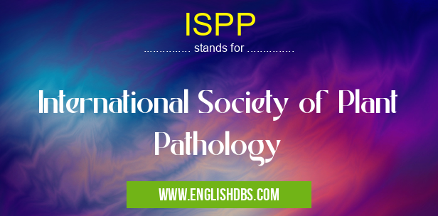 ISPP means International Society of Plant Pathology ISPP