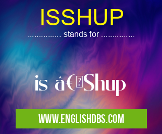 ISSHUP means is “Shup ISSHUP