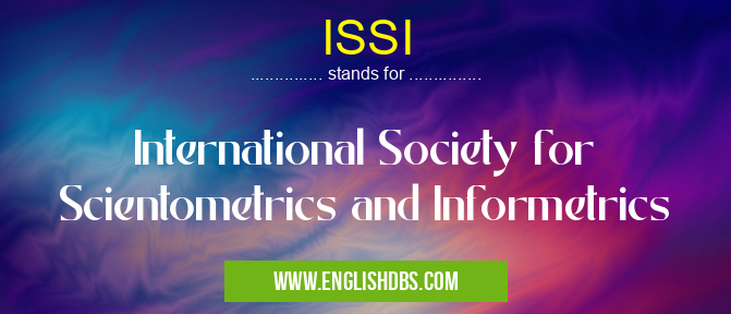 ISSI means International Society for Scientometrics and Informetrics ISSI