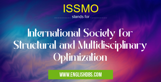 ISSMO means International Society for Structural and Multidisciplinary Optimization ISSMO