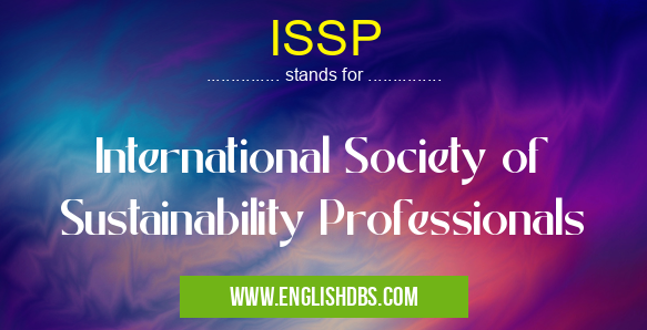 ISSP means International Society of Sustainability Professionals ISSP