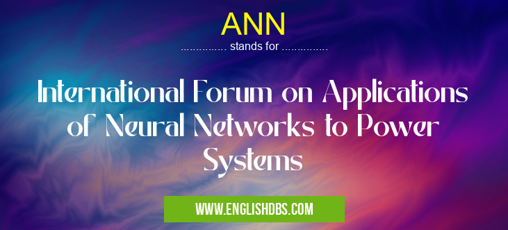 ANN means International Forum on Applications of Neural Networks to Power Systems ANN