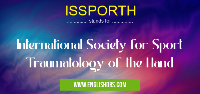 ISSPORTH means International Society for Sport Traumatology of the Hand ISSPORTH
