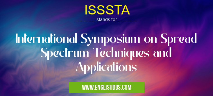 ISSSTA means International Symposium on Spread Spectrum Techniques and Applications ISSSTA