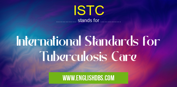 ISTC means International Standards for Tuberculosis Care ISTC