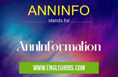 ANNINFO means AnnInformation ANNINFO