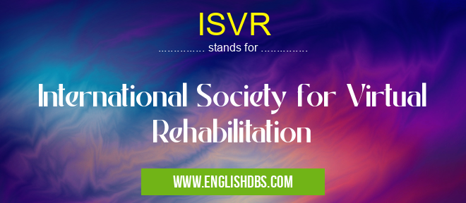 ISVR means International Society for Virtual Rehabilitation ISVR