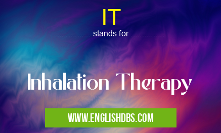 IT means Inhalation Therapy IT