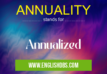 ANNUALITY means Annualized ANNUALITY