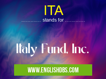 ITA means Italy Fund, Inc. ITA