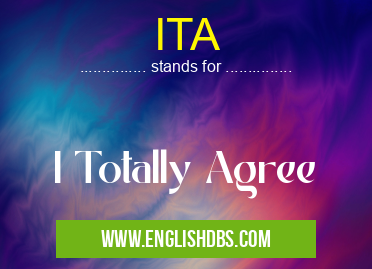 ITA means I Totally Agree ITA
