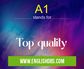 A1 means Top quality A1