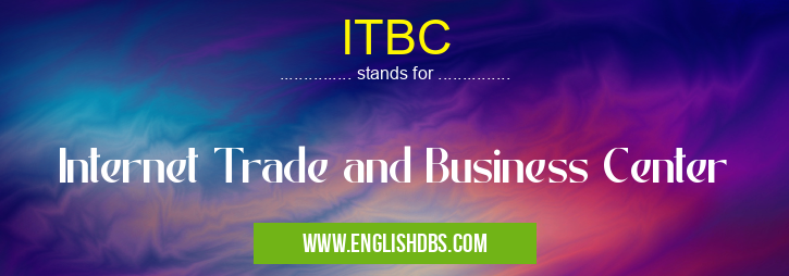 ITBC means Internet Trade and Business Center ITBC