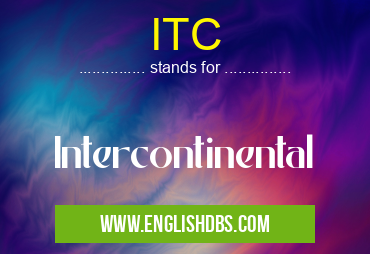 ITC means Intercontinental ITC
