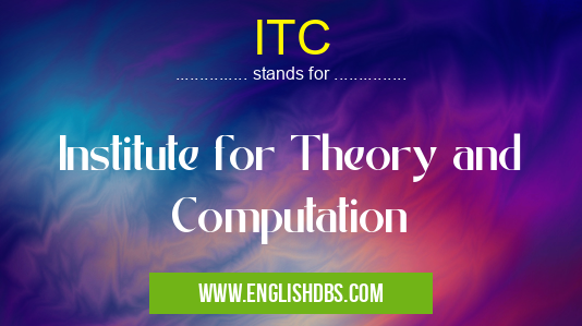 ITC means Institute for Theory and Computation ITC