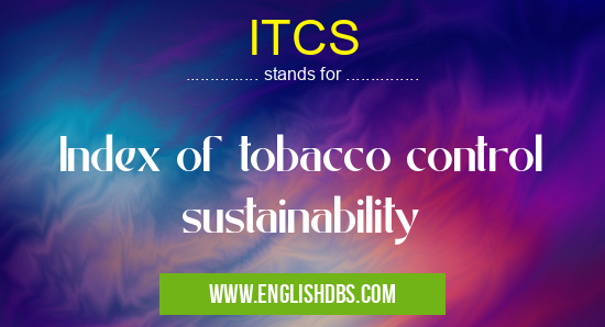 ITCS means Index of tobacco control sustainability ITCS