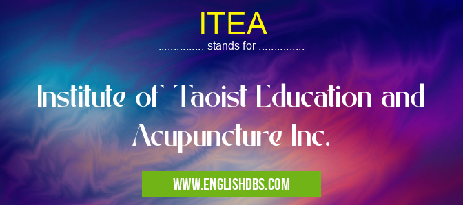 ITEA means Institute of Taoist Education and Acupuncture Inc. ITEA