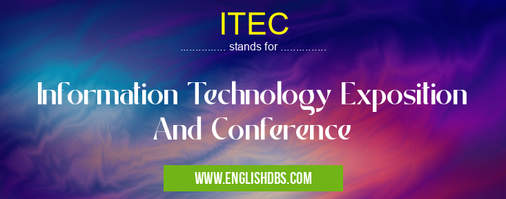 ITEC means Information Technology Exposition And Conference ITEC