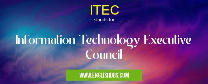 ITEC means Information Technology Executive Council ITEC