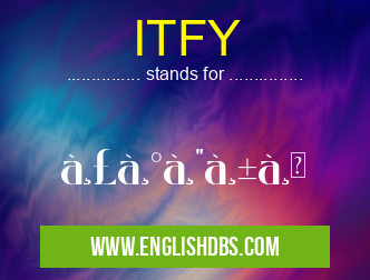 ITFY means ระดับ ITFY