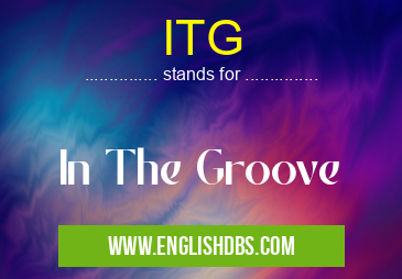 ITG means In The Groove ITG