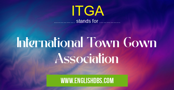ITGA means International Town Gown Association ITGA