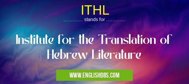 ITHL means Institute for the Translation of Hebrew Literature ITHL