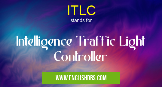 ITLC means Intelligence Traffic Light Controller ITLC