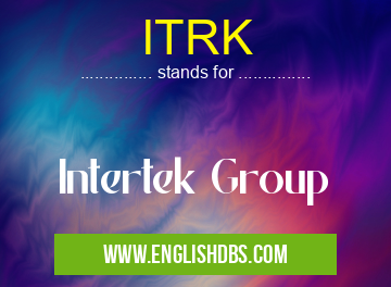ITRK means Intertek Group ITRK