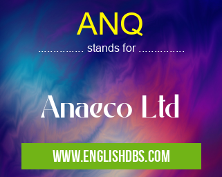 ANQ means Anaeco Ltd ANQ