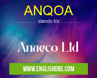 ANQOA means Anaeco Ltd ANQOA