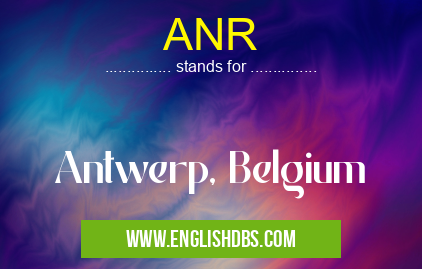 ANR means Antwerp, Belgium ANR