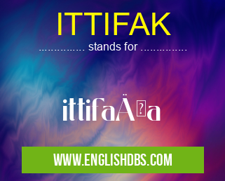 ITTIFAK means ittifaÄŸa ITTIFAK
