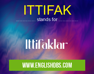 ITTIFAK means Ittifaklar ITTIFAK