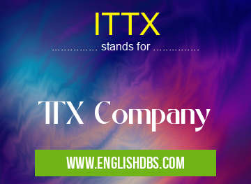 ITTX means TTX Company ITTX