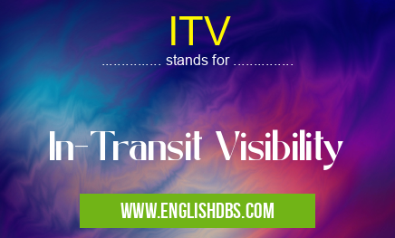 ITV means In-Transit Visibility ITV