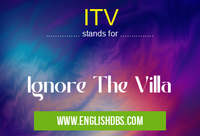 ITV means Ignore The Villa ITV
