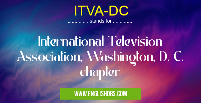 ITVA-DC means International Television Association, Washington, D. C. chapter ITVA-DC