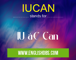 IUCAN means IU – Can IUCAN