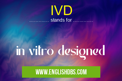 IVD means in vitro designed IVD