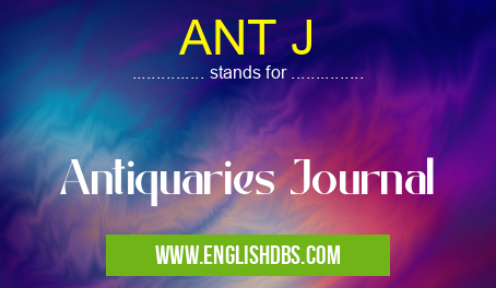 ANT J means Antiquaries Journal ANT J